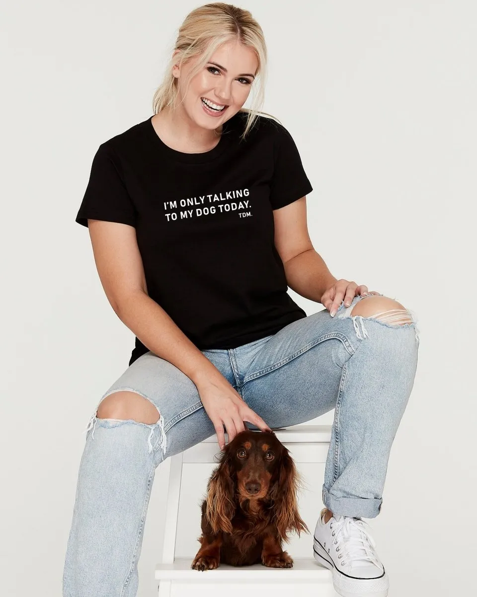 I'm Only Talking To My Dog Today Classic T-Shirt
