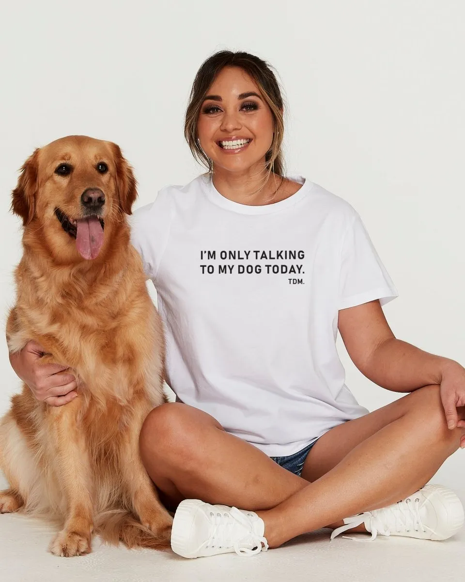 I'm Only Talking To My Dog Today Classic T-Shirt