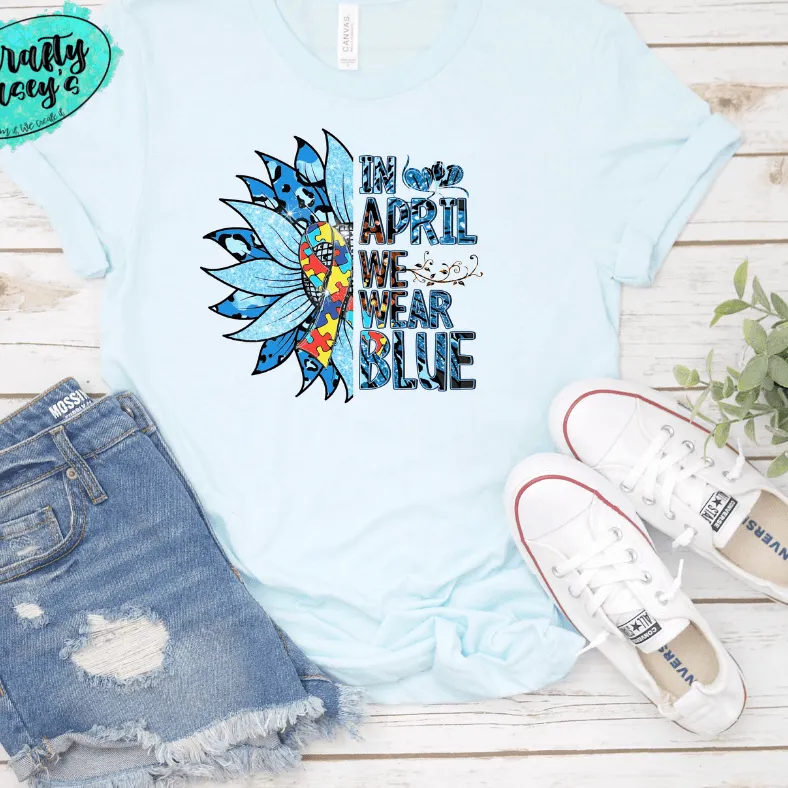 In April We Wear Blue Sunflower Autism Awareness Tee