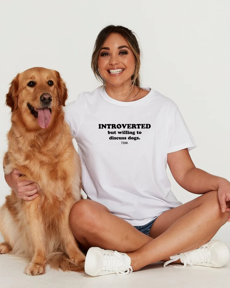 Introverted But Willing To Discuss Dogs: Classic T-Shirt