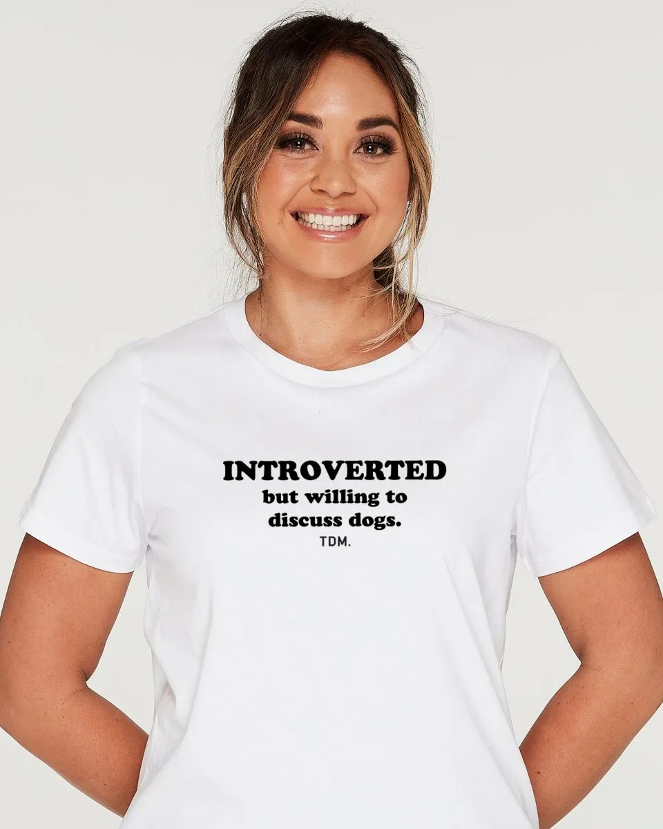 Introverted But Willing To Discuss Dogs: Classic T-Shirt