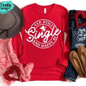 Yep Still Single & Happy AF-Funny Long Sleeved