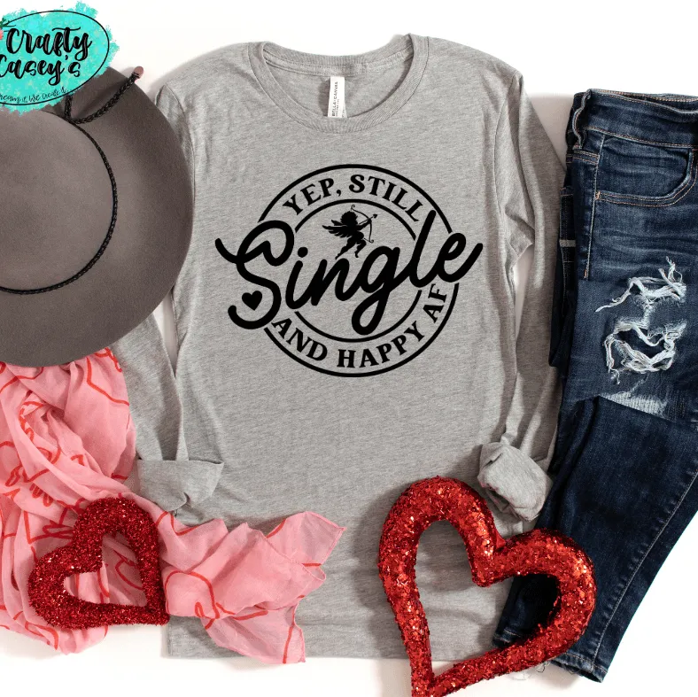 Yep Still Single & Happy AF-Funny Long Sleeved